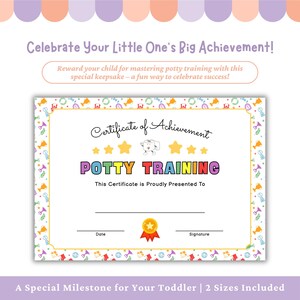 May include: A certificate of achievement for potty training, featuring colorful text and a playful design. The certificate includes space for the date and signature, and is designed to celebrate a toddler's milestone. The text reads "Potty Training" in bright colors.