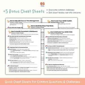 May include: A collection of printable Parent Cheat Sheets from EG Kids, offering strategies for ADHD focus, routines, and managing overwhelm. The sheets provide tips on motivation and rewards, with the text "+5 Bonus Cheat Sheets".