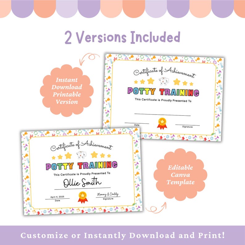 May include: Two versions of a potty training certificate are shown. The certificates have a white background with colorful borders and the words "Potty Training" in large, colorful letters. The certificates include the text "Certificate of Achievement" and "This Certificate is Proudly Presented To".