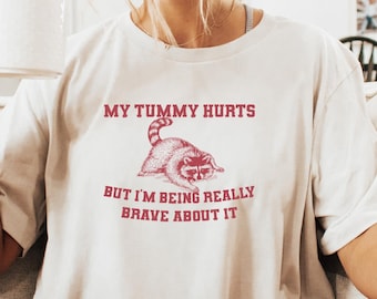 My Tummy Hurts Shirt, Funny Gift, My Tummy Hurts But I’m Being Really Brave About It Tee, Tummy Ache Survivor Tshirt, Introvert Sweatshirt