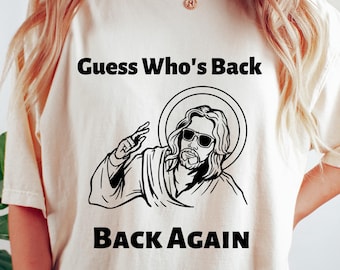 Funny Easter Jesus Tshirt, Guess Who's Back Back Again Shirt, Funny Easter Sweatshirt, Easter Church Matching Gift, Jesus Easter Apparel