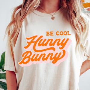 Hunny Bunny T-shirt, Be Cool Hunny Bunny Easter Shirt, Retro Easter Sweatshirt, Boho Easter Vibes Tee, Woman Easter Gift, Easter Bunny Tee
