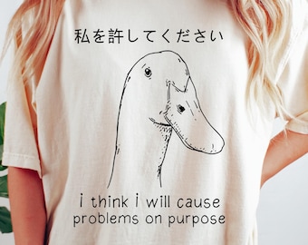 Funny Goose Tshirt, Cute Duck Shirt, I Think I Will Cause Problems On Purpose Sweatshirt, Meme Crewneck, Sarcastic Mom Gift, Silly Goose Tee