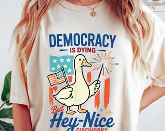 Goose Democracy Is Dying Shirt, Funny 4th Of July T-shirt, Protest Independence Gift, Patriotic Unhinged Goose Tee, Sarcastic Freedom Shirt