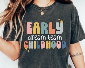 Camiseta del equipo de ensueño de la primera infancia, camiseta de educador de guardería, camiseta del equipo de maestros de niños pequeños, regalo de vuelta al cole