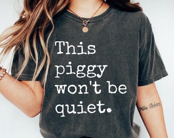 This Piggy Won't Be Quite Shirt, Anti Trump Tshirt, Quiet Piggy Tee, Satirica Shirt, Funny Political Top, Viral "Quiet Piggy" Quote Apparel