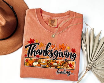 Comfort Colors® Thanksgiving Loading Shirt, Thanksgiving Outfit, Cute Turkey T-Shirt, Fall Graphic Tee, Friendsgiving Shirt