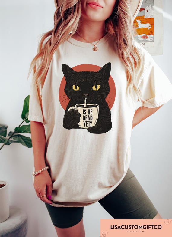 Is He Dead Yet Black Cat Shirt, Anti Trump Protest T-shirt, Political Sweatshirt, Funny Activist Gift, Resist And Persist Crewneck