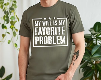 My Wife Is My Favorite Problem Shirt, Gift for Hubby, Funny Husband Graphic Tee, Sarcastic Marriage Humor, Retro Wife Lover Gift