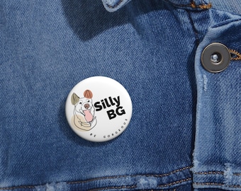 Silly BG Pin Buttons - Cute Animal Accessories, Customized Badges, Backpack Pins, Lapel Pins, Pet Lover Gift