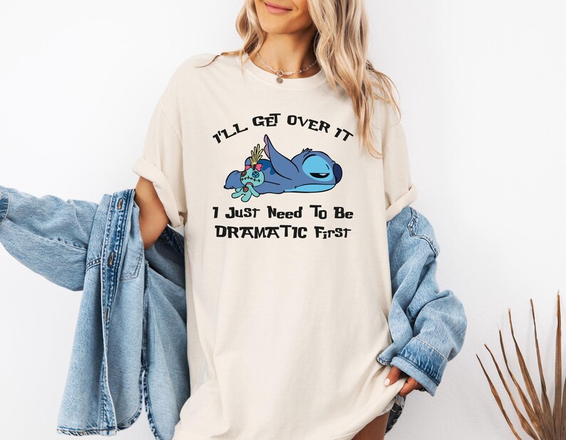 Comfort Colors® I'll Get Over It I Just Need To Be Dramatic First Shirt, Disney Stitch T-Shirt, Ohana Means Family Tee, Stitch Movie Shirt