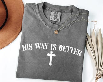 Comfort Colors® His Way Is Better christelijk shirt, minimalistisch christelijk geloof shirt, kerk shirt, op geloof gebaseerd religieus shirt, Jezus-shirt
