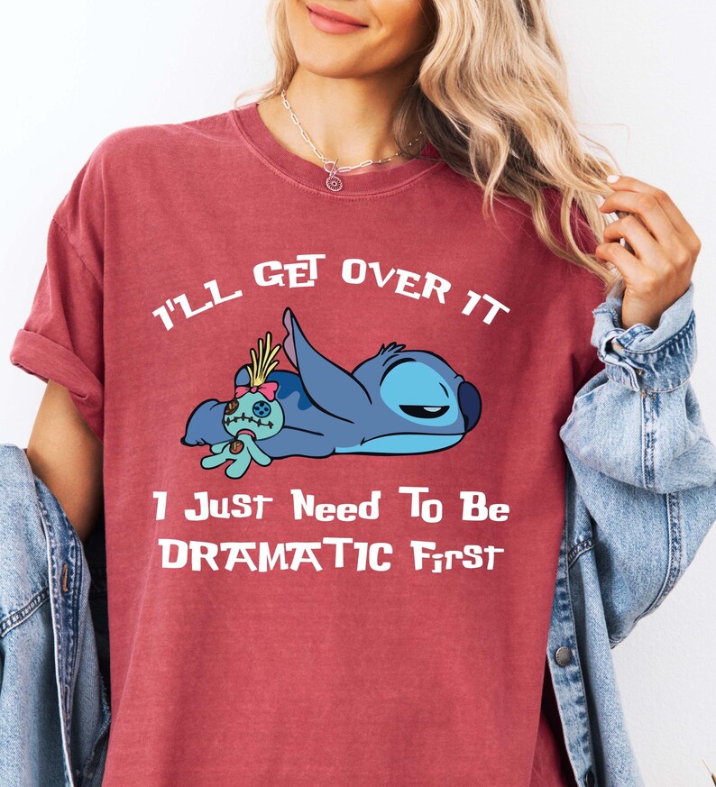Comfort Colors® I'll Get Over It I Just Need To Be Dramatic First Shirt, Disney Stitch T-Shirt, Ohana Means Family Tee, Stitch Movie Shirt