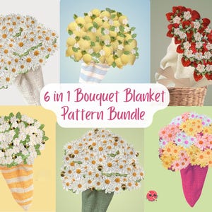 May include: Six crochet bouquet blanket patterns are shown, each depicting a different floral arrangement. The bouquets include daisies, lemons, strawberries, bees, and other colourful flowers. The text "6 in 1 Bouquet Blanket Pattern Bundle" is displayed.