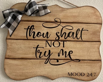 Thou Shalt Not try me, hanger, mother’s gift, farmhouse decor, country, kitchen