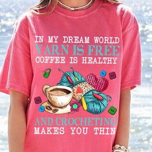 Funny Knitting Design - Funny Crochet PNG - "In My Dream World Yarn Is Free" Sublimation Design - Coffee and Crochet Digital Clipart