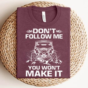 a t - shirt that says don't follow me you won't make