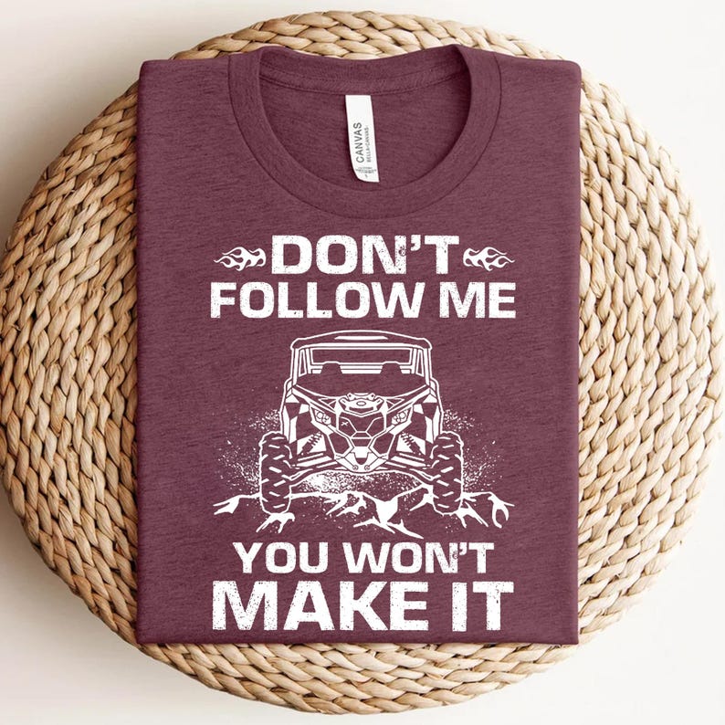 a t - shirt that says don't follow me you won't make