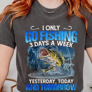 a woman wearing a t - shirt that says i only go fishing 3 days a