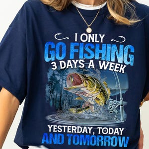Funny Fishing PNG - I Only Go Fishing 3 Days a Week Sublimation Design, Bass Fishing Digital Download, Angler Humor Clipart
