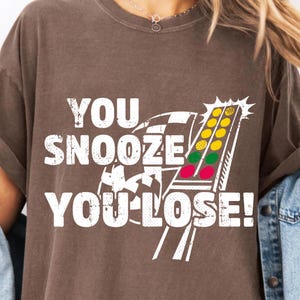 Drag Racing PNG - You Snooze You Lose - Funny Race Car Sublimation - Motorsports Digital Download - Racing Enthusiast Clipart