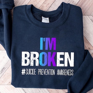 I&#39;m Broken Suicide Prevention Awareness PNG - Mental Health Digital Design