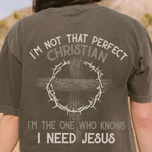 I&#39;m Not That Perfect Christian, I&#39;m the One Who Knows I Need Jesus PNG - Inspirational Christian Digital Design with Cross and Crown