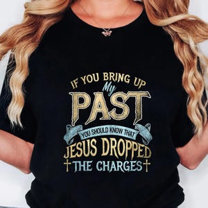 If You Bring Up My Past, Jesus Dropped the Charges Digital PNG | Christian Faith-Inspired Design for DIY Apparel, Crafts, and Home Decor