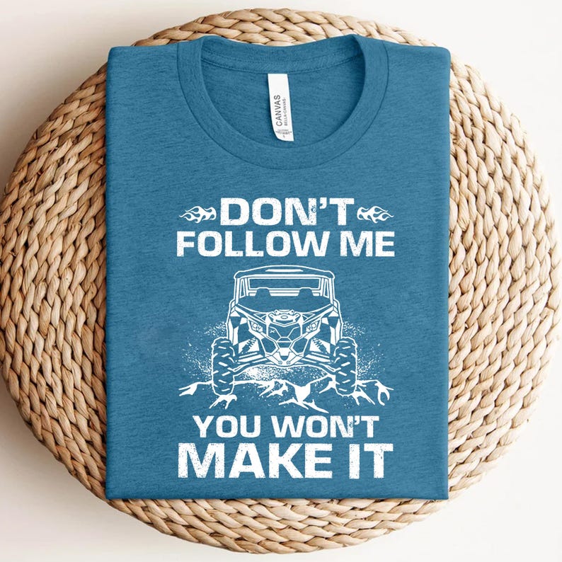 a blue t - shirt that says don't follow me you won't