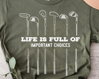 Life Is Full of Important Choices PNG | Funny Golf Clubs Digital Download | Golfer SVG | Golf Lover Clipart | Golf Shirt Design