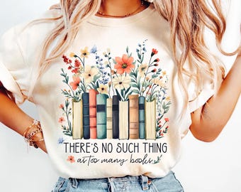 There’s No Such Thing as Too Many Books Floral Digital PNG | Book Lover Printable Art | Perfect for DIY Projects, Apparel