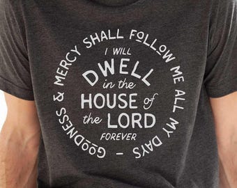 Dwell in the House of the Lord Mens Christian Shirt | Psalm 23 Shirt, Trendy Men's Christian Shirts, Goodness and Mercy T-shirt