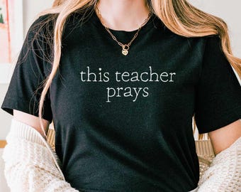 Christian School Teacher Shirt | This Teacher Prays Shirt, New Teacher Gift, Gifts for Teachers, Teacher Appreciation Gift, Schoolteacher