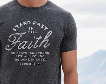 Stand Fast in the Faith Mens Christian Shirt | Mens Christian Gifts, Faith Shirt, Cool Christian Shirts for Men, Trendy Christian Mens Shirt