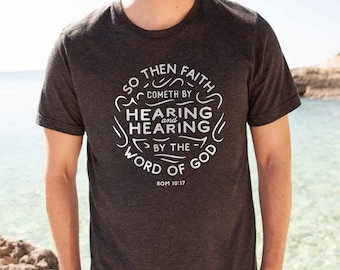 Faith Cometh By Hearing Shirt | Mens Christian Shirt, Mens Christian Gifts, Gospel Shirts, Faith Shirt, Bible Believer Shirts