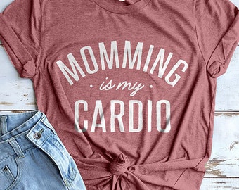 Momming is my Cardio Shirt, Mom Shirt, Momma Shirt, Mom Gift, Gifts for Moms, Mom Shirts, Mothers Day Gifts, Baby Shower Gifts, Mama Shirts