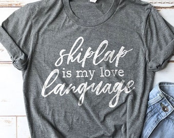 Shiplap is My Love Language Shirt, Shiplap Shirt, Fixer Upper Shirt, Farmhouse Shirt, Modern Farm Shirt, Cute Shirt, Cute Farmhouse Shirts