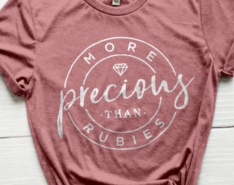 More Precious Than Rubies Shirt, Cute Shirt, Mom Shirts, Christian Gifts, Proverbs Shirt, Proverbs 31 Woman Shirt, Gifts for Women