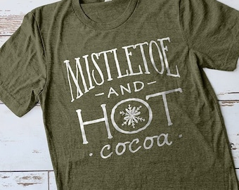 Christmas Shirt, Mistletoe Shirt, Cute Holiday Shirt, Christmas Clothes, Christmas Gifts, Christmas Tees, Hot Cocoa Shirt, Christmas T-shirt