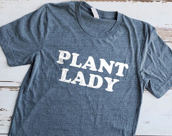 Plant Lady Shirt, Gardener Shirt, Farmer Shirt, Farmhouse Shirt, Fixer Upper Shirt, Garden Shirt, Gifts for Ladies, Gifts for Women, Cute