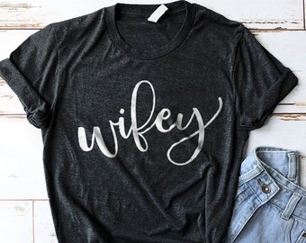 Wifey Shirt, Bride Shirt, Wife Shirt, Cute Shirts, Cute T-shirts, Girly Gifts, Trendy Shirts, Mrs Shirt, Wedding Shirt, Bachelorette Shirt