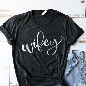 Wifey Shirt, Bride Shirt, Wife Shirt, Cute Shirts, Cute T-shirts, Girly Gifts, Trendy Shirts, Mrs Shirt, Wedding Shirt, Bachelorette Shirt