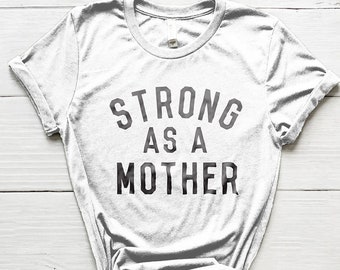 Strong as a Mother Shirt, Mom Shirt, Momma Shirt, Mothers Day Gifts, Gifts for Moms, Mom Life Shirt, Cute Shirts, Mom Shirts, Strong Mom Tee