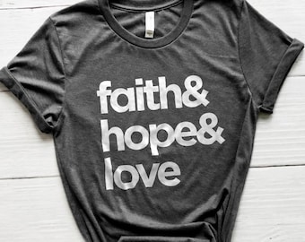 Faith Hope and Love Shirt, Bible Shirt, Church Shirt, Christian Shirts, Cute Shirt, Mom Shirts, Christian Woman Shirts, Gifts for Women