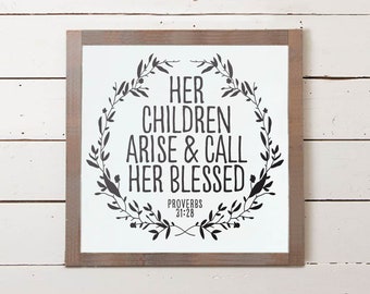 Proverbs 31 Sign, Mother's Day Sign, Her Children Rise and Call Her Blessed, Mom Sign, Farmhouse Sign, Mothers Day Gift, Mothers Day Gifts