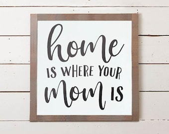 Home is Where Your Mom Is Sign, Mother's Day Sign, Mom Sign, Farmhouse Sign, Mothers Day Gift, Mothers Day Gifts, Mothers Day Gift Ideas