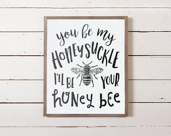 Southern Sign "I'll Be Your Honey Bee" | Cute Wood Signs, Southern Decor, Signs with Sayings, Love Quote Signs, Romantic Saying Signs