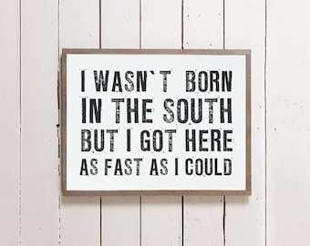 Wall Sign "Born in the South..." | Southern Sign, Vacation House Decor, Retirement Sign, Housewarming Gift, Farmhouse Decor, South Sign