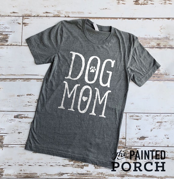 Dog Mom Shirt, Mom Shirt, Momma Shirt, Mom Gift, Gifts for Dog Moms, Mommy Shirt, Cute Shirts, Dog Mom Shirts, Dog Lover Shirt, Pet Shirt