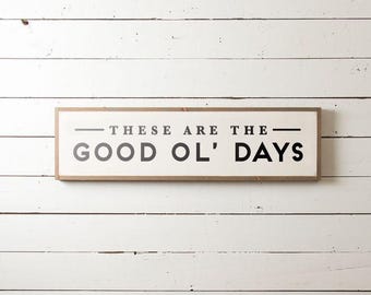 Lg, These are the Good Ol Days Sign, Good Ol Days, Fixer Upper Sign, Silo Sign, Modern Farm Sign, Farmhouse Sign, Farmhouse Wall Sign